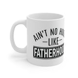 Aint No Hood Like Fatherhood Ceramic Mug 11oz