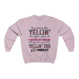 Yellin Is What I Do- Crewneck Sweatshirt