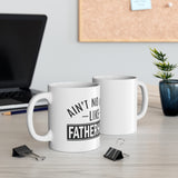 Aint No Hood Like Fatherhood Ceramic Mug 11oz