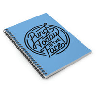 Punch Today In the Face Spiral Notebook - Ruled Line