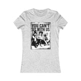 HP-You Cant Sit With Us-Women's Favorite Graphic Tee