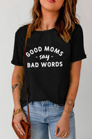 GOOD MOMS SAY BAD WORDS Graphic Tee