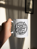 Punch Today In The Face Mug 11oz